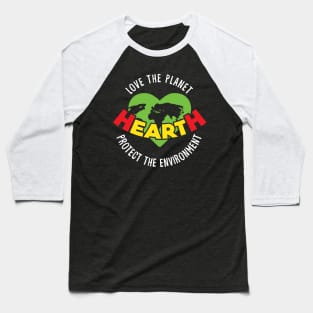 HeartH Love The Planet Protect the Environment Baseball T-Shirt